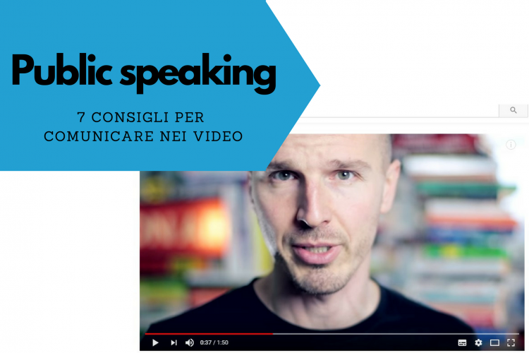 Public speaking 7 consigli per comunicare nei video